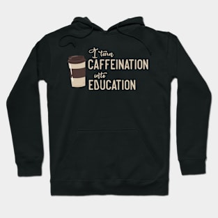 Caffeination to Education Teacher Coffee Hoodie